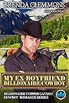 My Ex-Boyfriend Billionaire Cowboy (Billionaire Copper Canyon Cowboy Romance series #2) My Ex-Boyfriend Billionaire Cowboy (Billionaire Copper Canyon Cowboy Romance series #2)