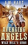 Avenging Angels: Wild Bill's Guns (Avenging Angels #8)