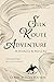 Silk Route Adventure by Claire Burges Watson