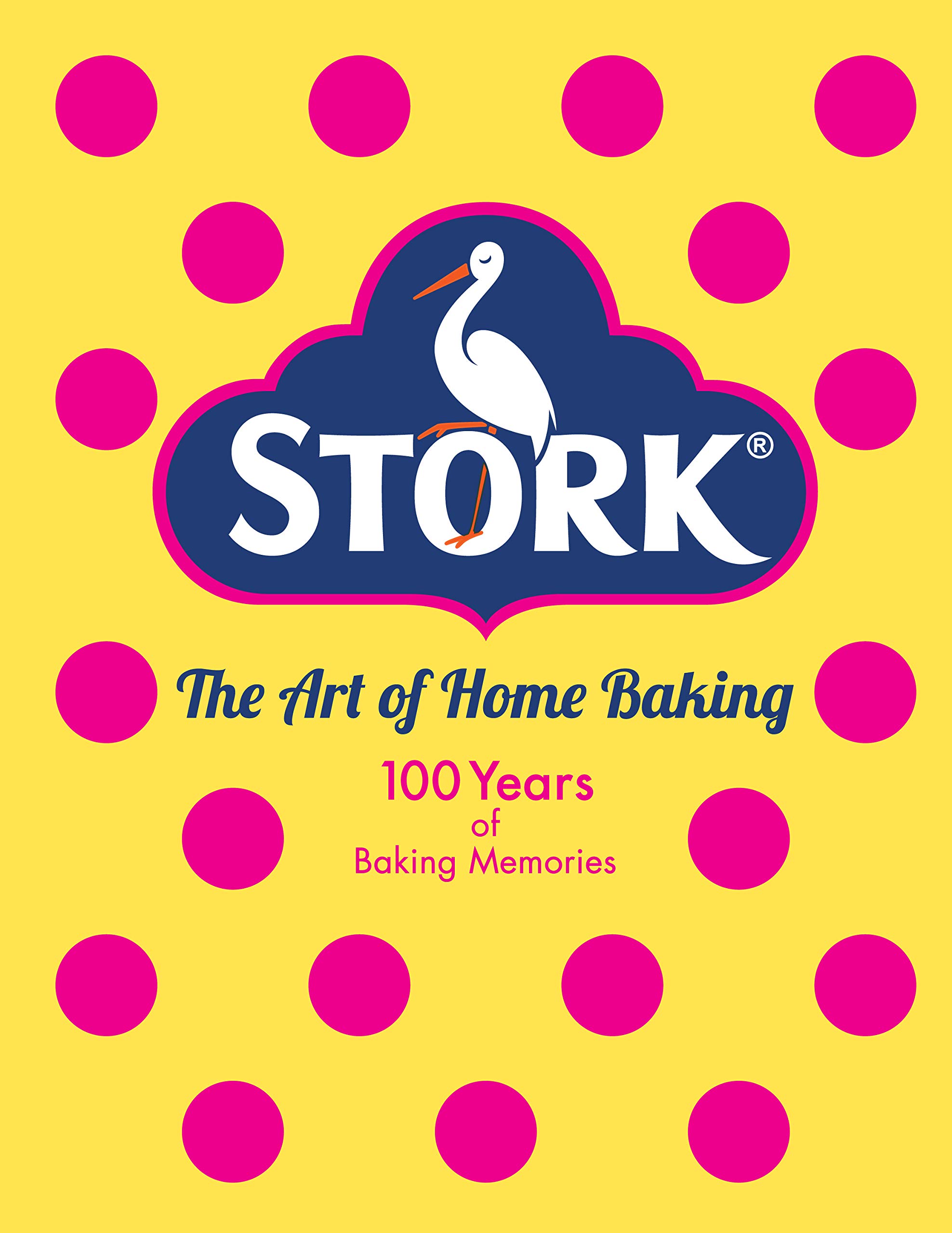 Stork: The Art of Home Baking: 100 Years of Baking Memories (Kindle Edition)