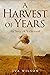 A Harvest of Years: My Stor...