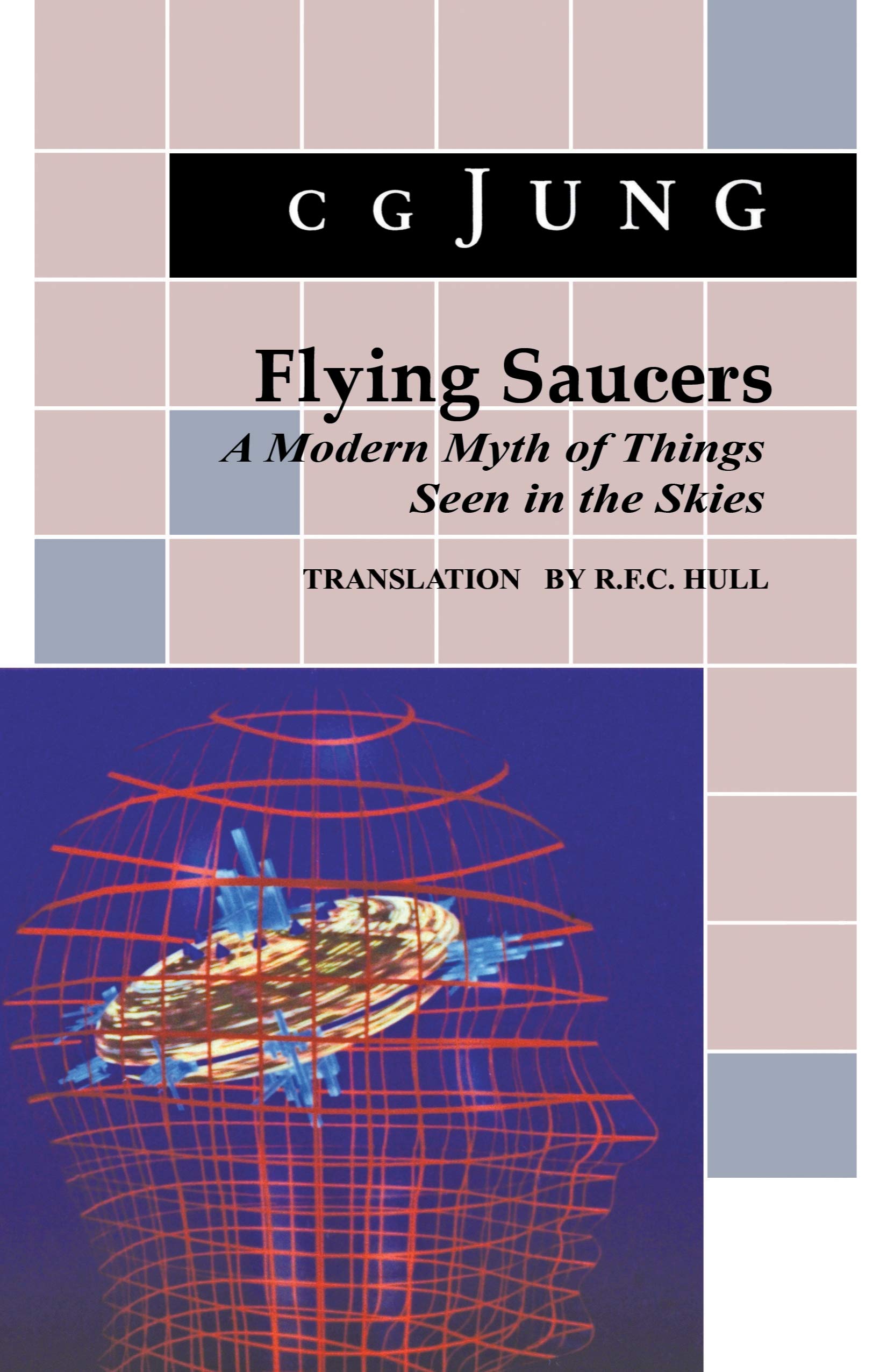 Flying Saucers: A Modern Myth of Things Seen in the Sky. (From Vols. 10 and 18, Collected Works) (Jung Extracts)