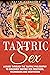 Tantric Sex: A Guide through the Tantric Philosophy to discover Tantric Sex Positions, Techniques and Meditation