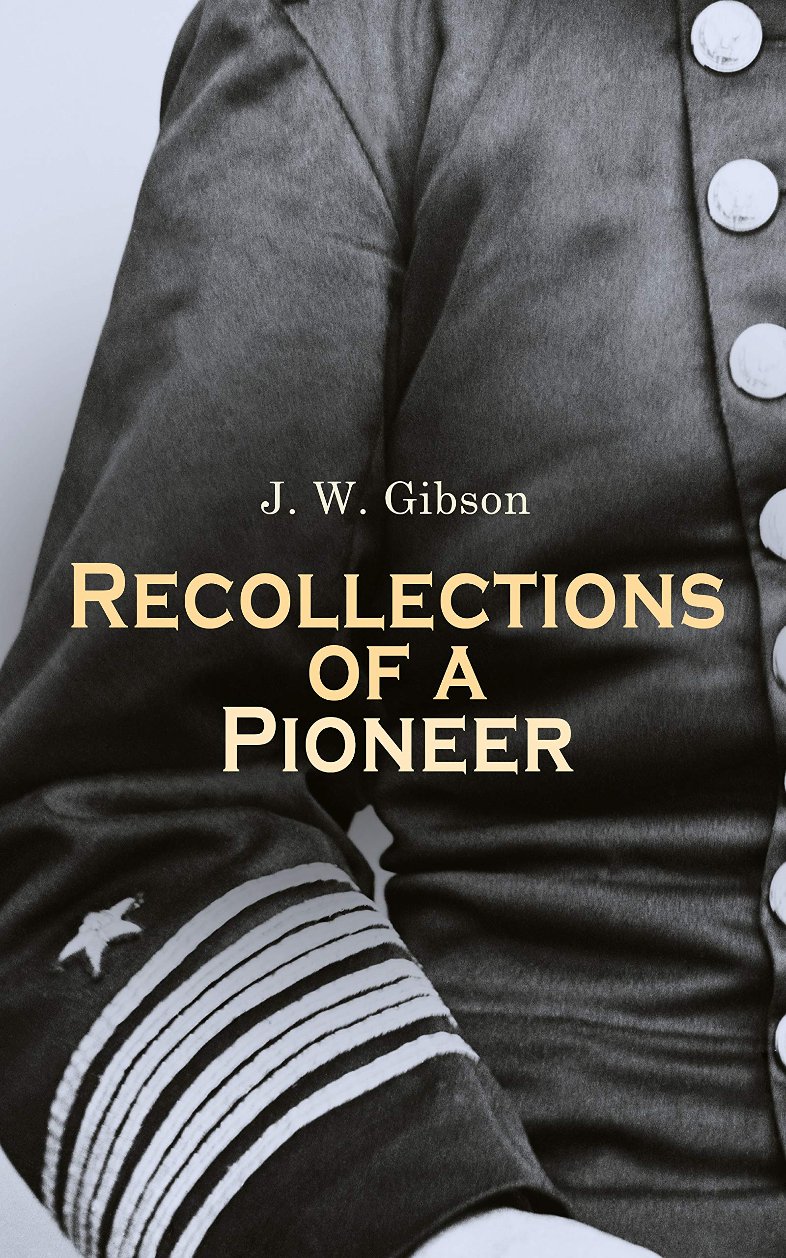 Recollections of a Pioneer: An Autobiographical Account of The Civil War Era (Kindle Edition)