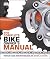 The Complete Bike Owner's Manual by D.K. Publishing