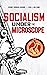 Socialism Under The Microscope