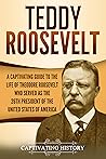 Teddy Roosevelt: ...