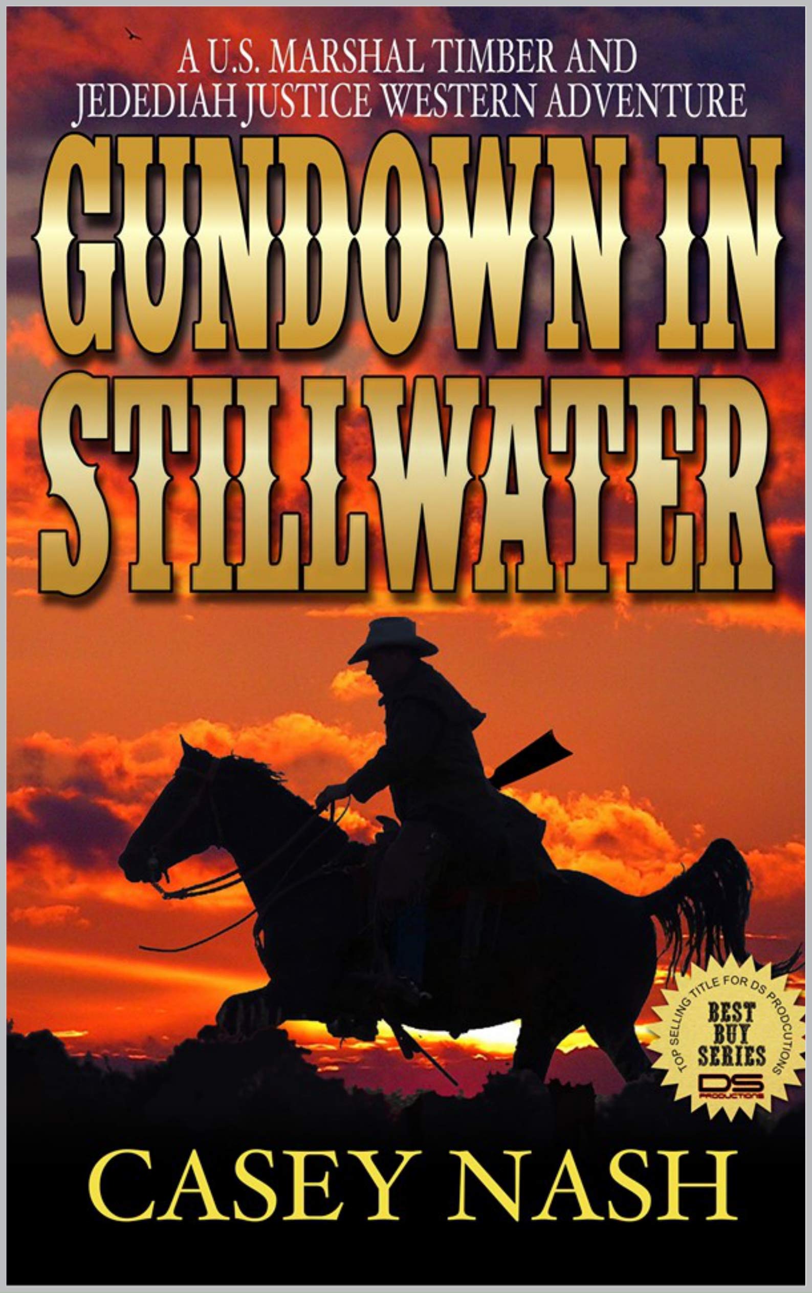 Gundown At Stillwater: A U.S. Marshal Timber And Jedidiah Justice Western Adventure: Book One: Protect The Innocent (A Justice On The Plains Saga 1)