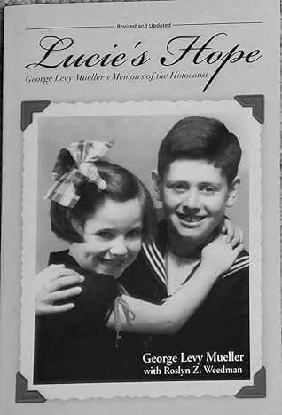 Lucie's Hope: George Levy Mueller's Memoirs of the Holocaust