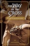 The Way of the Cross: Praying the Psalms with Jesus