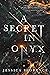 A Secret in Onyx (Onyx Tril...