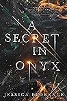 A Secret in Onyx by Jessica Florence