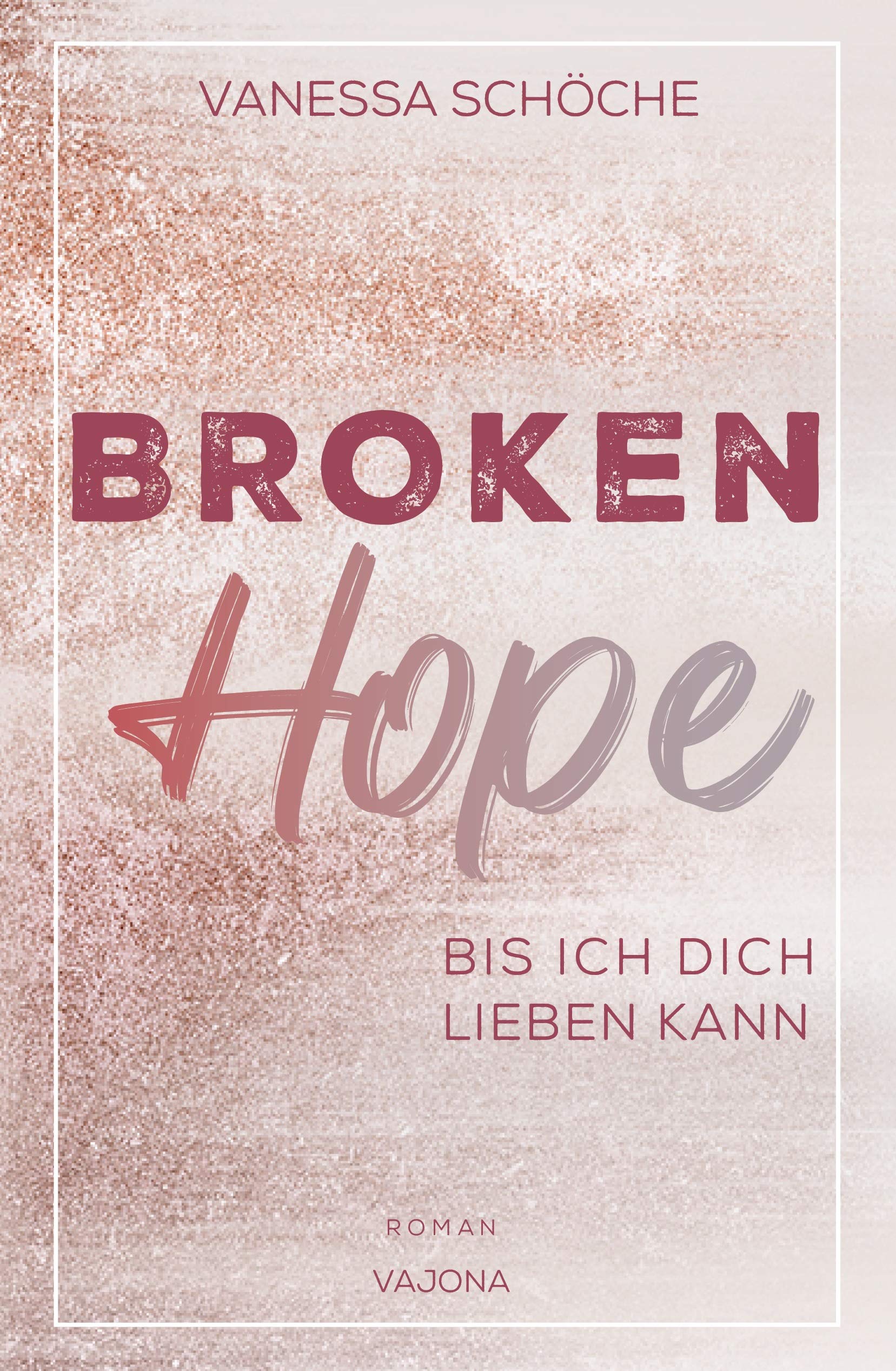 Broken Hope- Bis ich dich lieben kann (Kindle Edition)