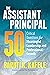 The Assistant Principal 50: Critical Questions for Meaningful Leadership and Professional Growth