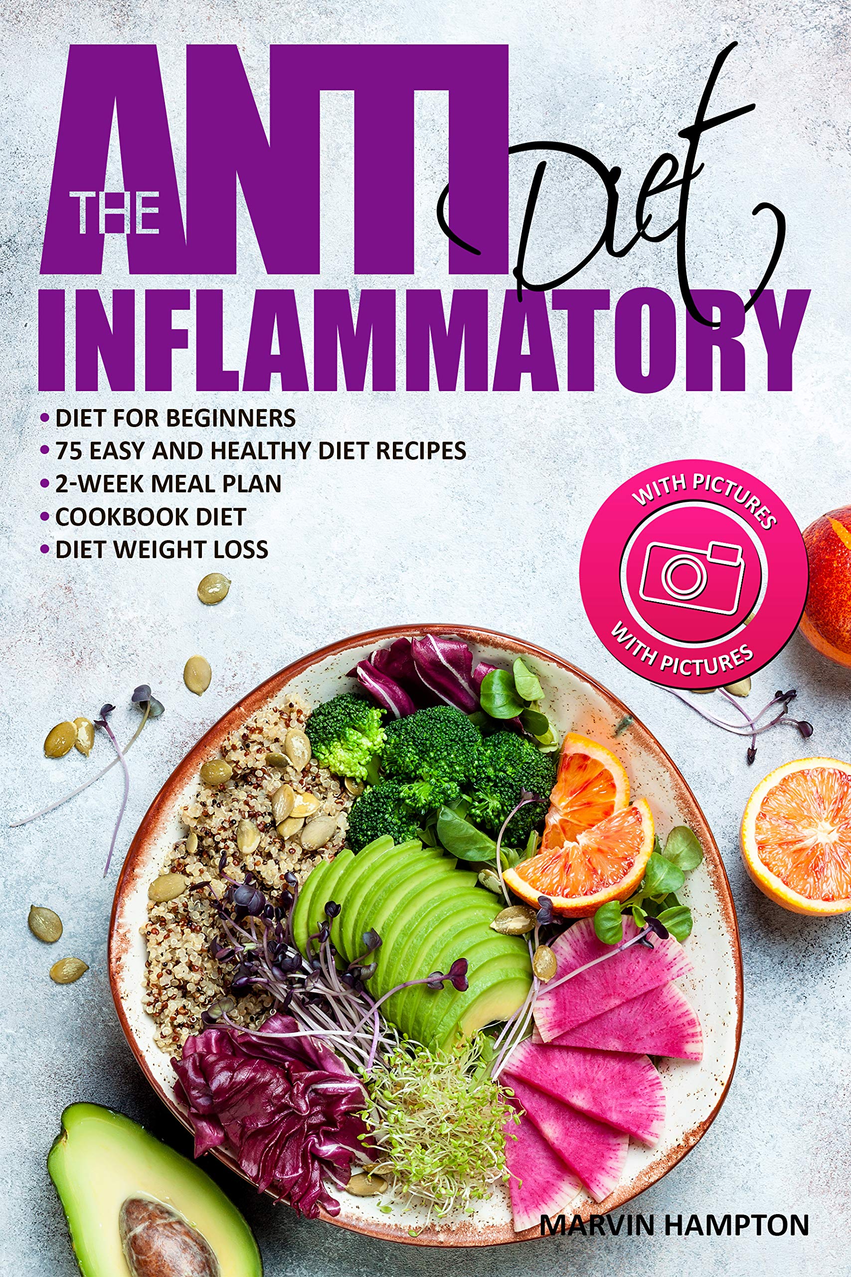 The Anti-Inflammatory Diet: Anti-Inflammatory Diet for Beginners, the Easy and Healthy Anti-Inflammatory Diet Recipes, Anti-Inflammatory Diet Plan, Cookbook Diet, Anti-Inflammatory Diet Weight Loss (Kindle Edition)