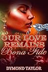 Our Love Remains Bona Fide