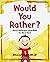 Would You Rather Books For ...