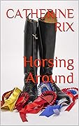 Horsing Around (Grassroots Book 1)