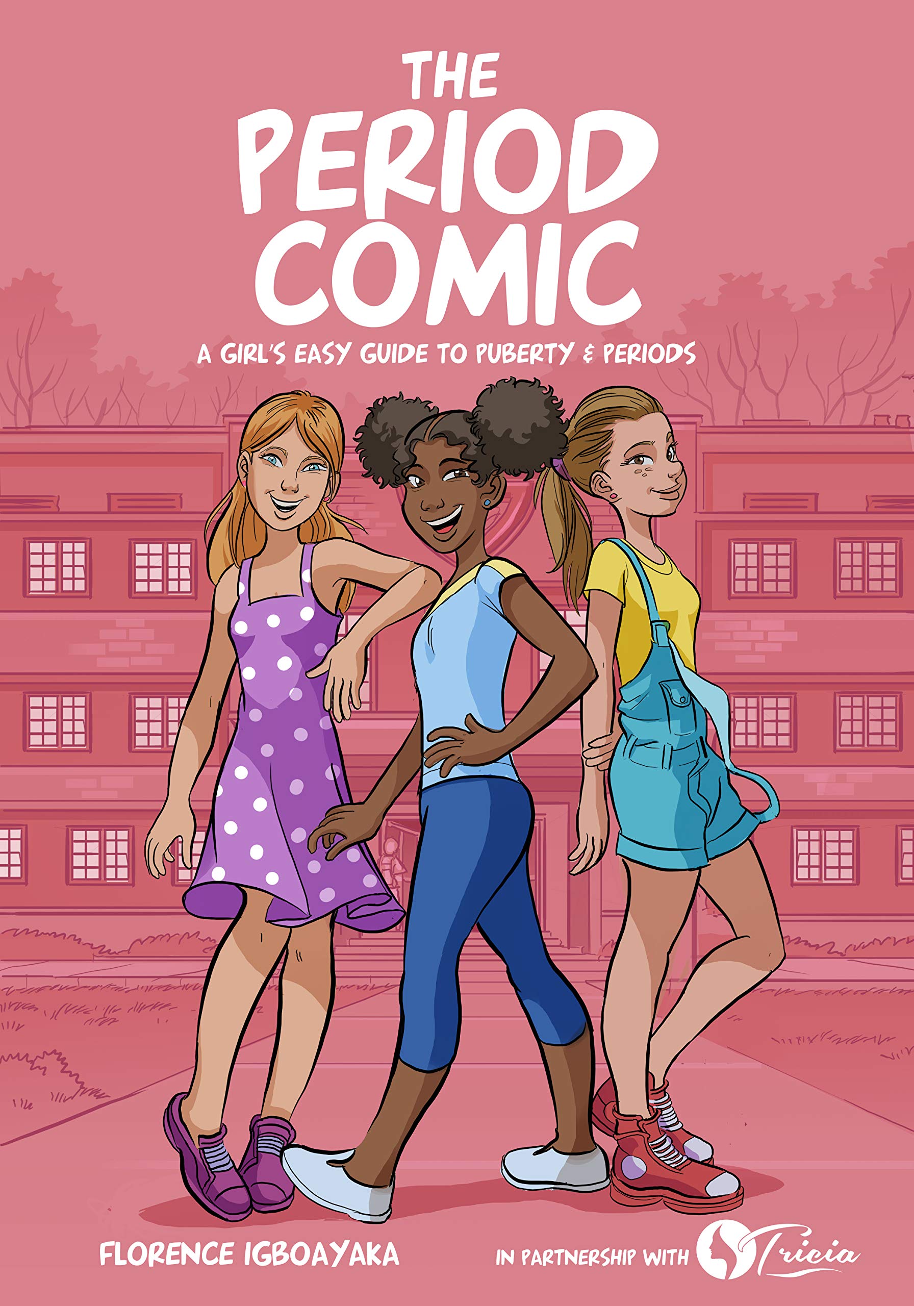 The Period Comic: A Girl's Easy Guide to Puberty and Periods -An Illustrated Book. Girls from Age 9-14 (The Period Comic-A Girl's Easy Guide to Puberty & Periods. Age 8-14 Book 1)