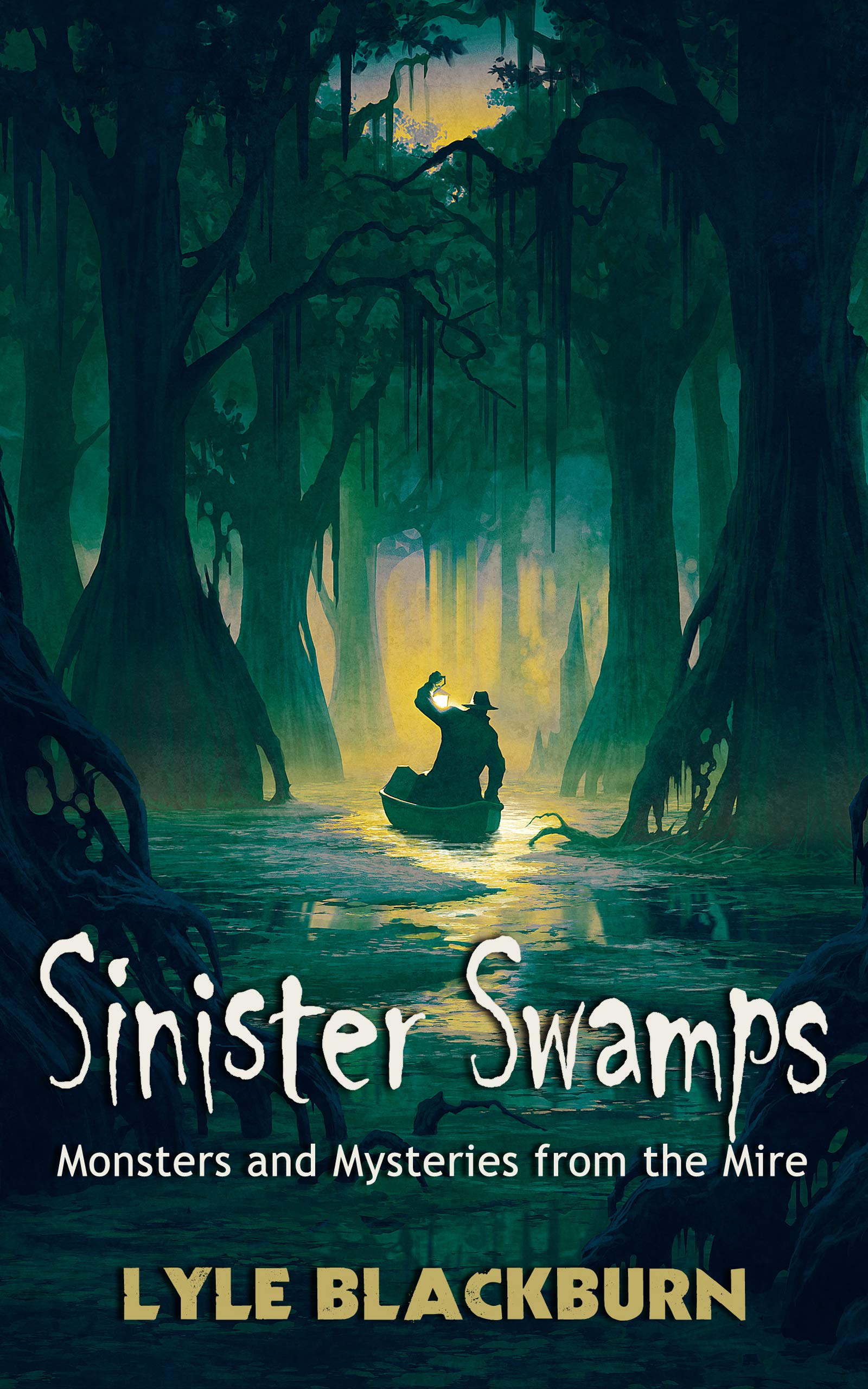 Sinister Swamps: Monsters and Mysteries from the Mire (Kindle Edition)