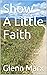 Show A Little Faith by Glenn Marx