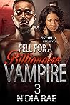 Fell for a Billionaire Vampire 3 by N'Dia Rae