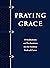 Praying Grace: 55 Meditations and Declarations on the Finished Work of Christ