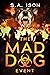 The Mad Dog Event