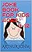 JOKE BOOK FOR KIDS AGES 9-12: JOKES AND RIDDLES FOR BOYS GIRLS TEENS TWEENS CHILDREN FAMILY ACTIVITY BOOK HOLIDAY HUMOUR DADS