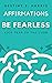 Affirmations: Be Fearless (...