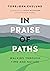 In Praise of Paths: Walking through Time and Nature