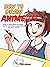 How to Draw Anime: Learn to...