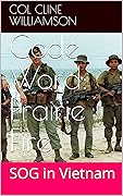 Code Word: Prairie Fire: SOG in Vietnam