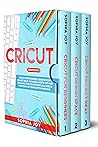 CRICUT: 3 BOOKS I...