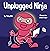 Unplugged Ninja by Mary Nhin