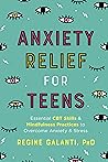 Anxiety Relief for Teens by Regine Galanti