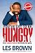 You've Got To Be HUNGRY: The GREATNESS Within to Win