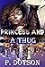 Princess And A Thug by P. Dotson