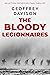 The Bloody Legionnaires by Geoffrey  Davison