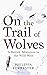 On the Trail of Wolves: A British Adventure in the Wild West