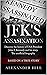 JFK ‘S ASSASSINATION: Discover the history of USA President John F. Kennedy and his story. The unofficial biography.