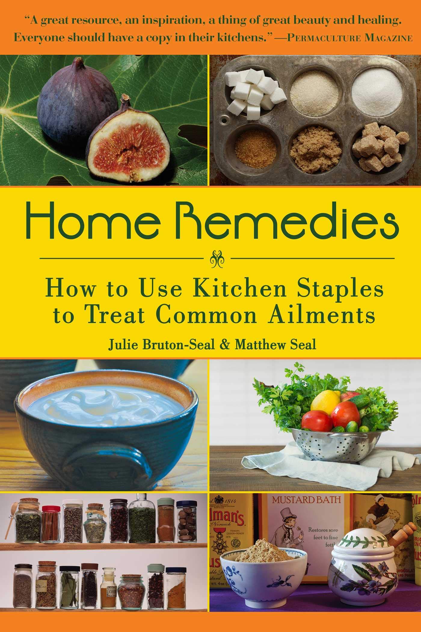 Home Remedies: How to Use Kitchen Staples to Treat Common Ailments (Kindle Edition)