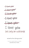 I love you but only on weekends: A quirky, honest and surreal investigation of love and loneliness in modern society. Book cover for I love you but only on weekends: A quirky, honest and surreal investigation of love and loneliness in modern society.