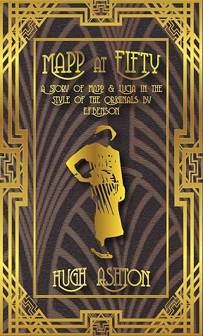 Mapp at Fifty: A Mapp and Lucia story in the style of the originals by E.F.Benson (Mapp and Lucia pastiches Book 1)