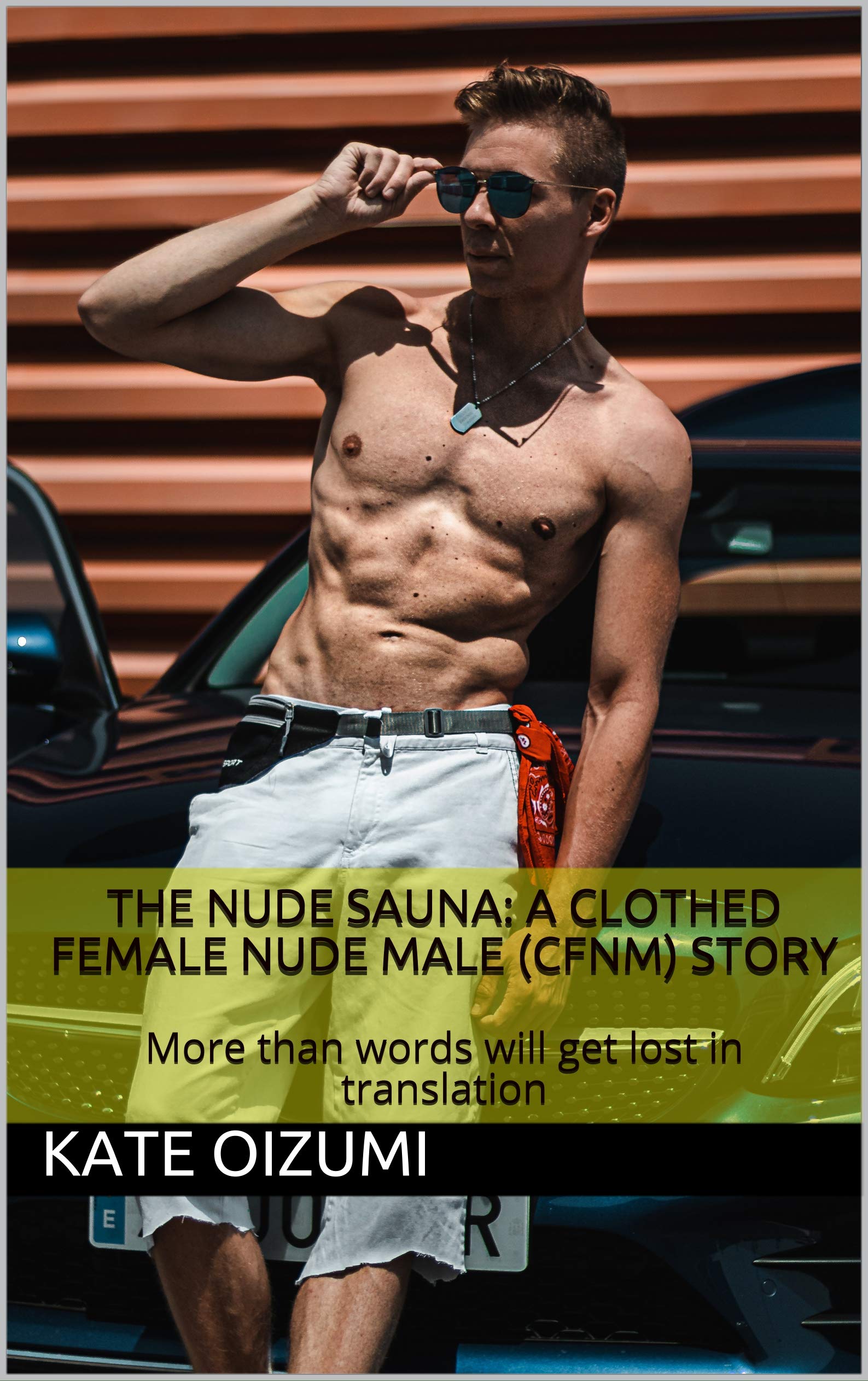 The Nude Sauna: A clothed female nude male (CFNM) story: More than words will get lost in translation (The CFNM Chronicles Book 1)