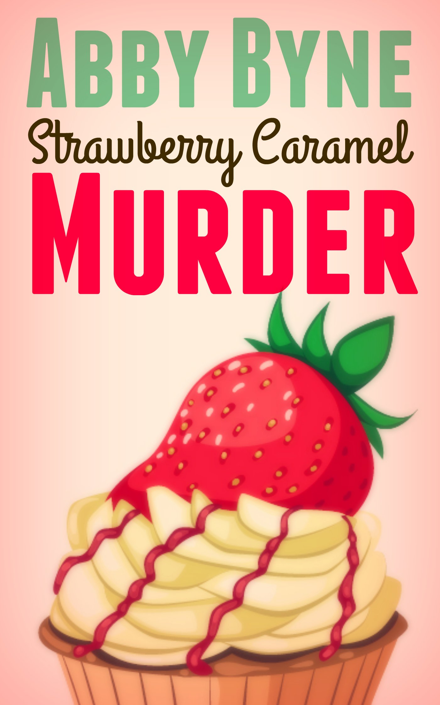 Strawberry Caramel Murder (Bitsie's Bakeshop Mystery #3)