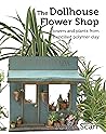 The Dollhouse Flower Shop by Angie Scarr