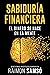 Sabiduría Financiera: El Dinero se hace en la Mente (Spanish Edition)