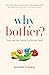 Why Bother?: Discover the Desire for What’s Next