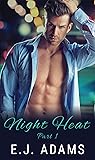 Night Heat Part 1 by E.J. Adams